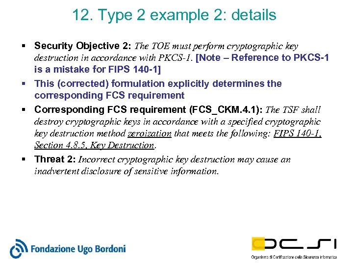 12. Type 2 example 2: details § Security Objective 2: The TOE must perform