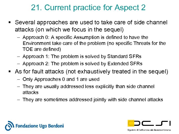 21. Current practice for Aspect 2 § Several approaches are used to take care