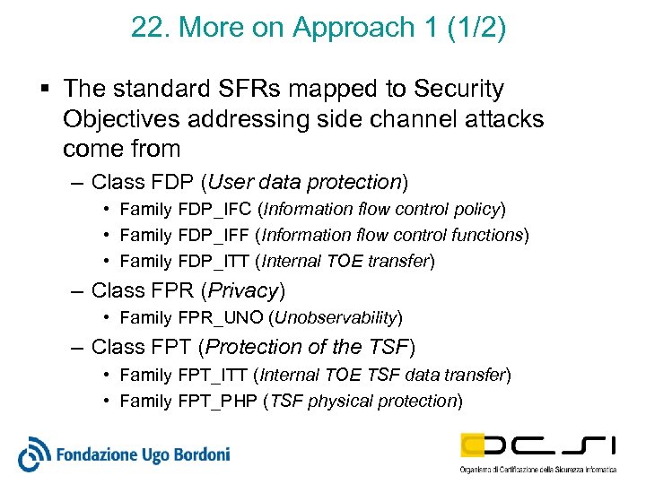 22. More on Approach 1 (1/2) § The standard SFRs mapped to Security Objectives