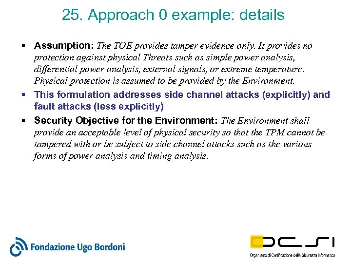 25. Approach 0 example: details § Assumption: The TOE provides tamper evidence only. It