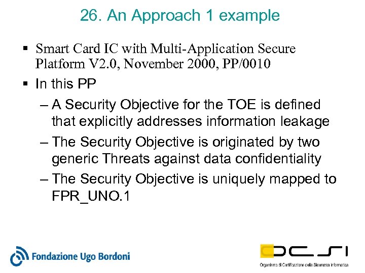 26. An Approach 1 example § Smart Card IC with Multi-Application Secure Platform V