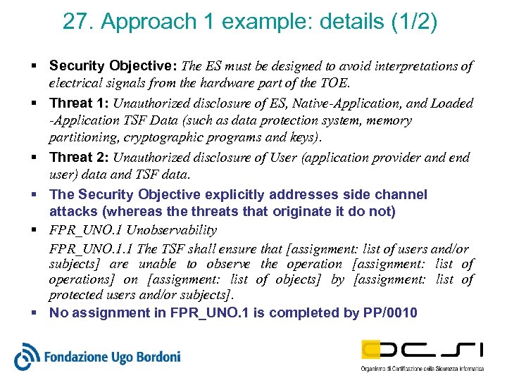27. Approach 1 example: details (1/2) § Security Objective: The ES must be designed