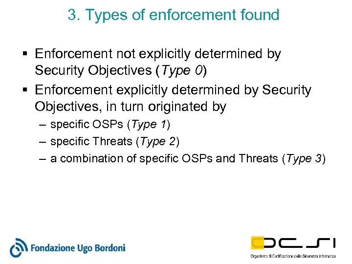 3. Types of enforcement found § Enforcement not explicitly determined by Security Objectives (Type