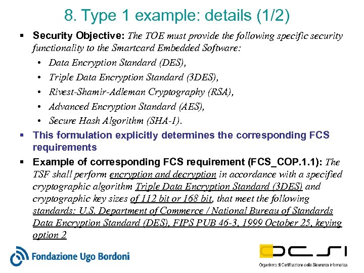 8. Type 1 example: details (1/2) § Security Objective: The TOE must provide the