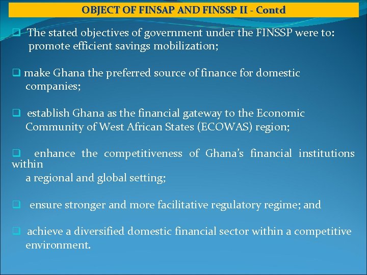 OBJECT OF FINSAP AND FINSSP II - Contd q The stated objectives of government