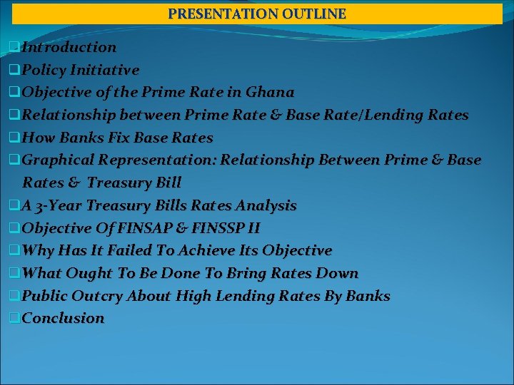 PRESENTATION OUTLINE q. Introduction q. Policy Initiative q. Objective of the Prime Rate in