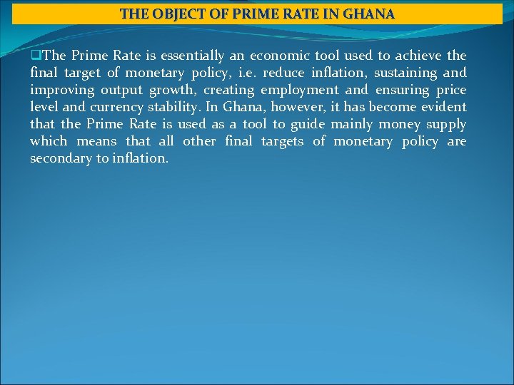 THE OBJECT OF PRIME RATE IN GHANA q. The Prime Rate is essentially an