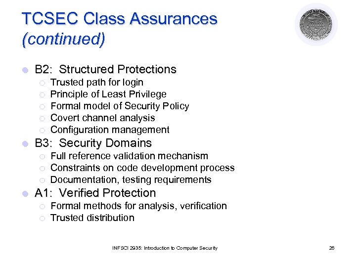 TCSEC Class Assurances (continued) l B 2: Structured Protections ¡ ¡ ¡ l B