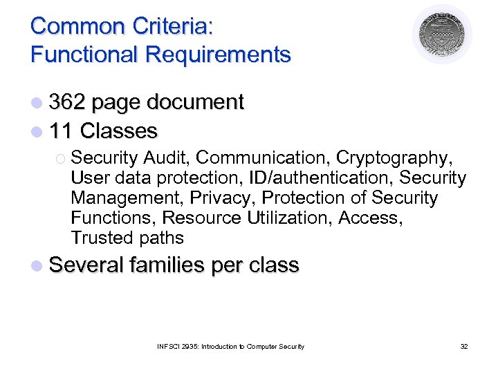 Common Criteria: Functional Requirements l 362 page document l 11 Classes ¡ Security Audit,