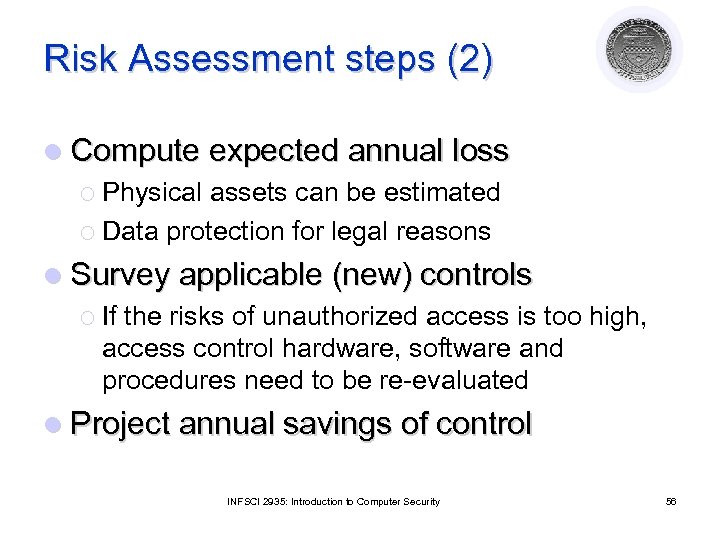 Risk Assessment steps (2) l Compute expected annual loss ¡ Physical assets can be