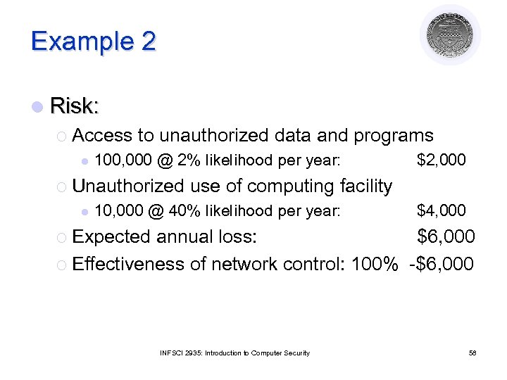 Example 2 l Risk: ¡ Access to unauthorized data and programs l 100, 000