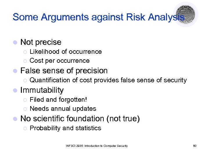 Some Arguments against Risk Analysis l Not precise ¡ ¡ l False sense of