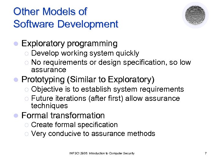 Other Models of Software Development l Exploratory programming Develop working system quickly ¡ No