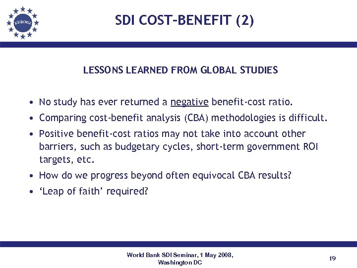 SDI COST-BENEFIT (2) LESSONS LEARNED FROM GLOBAL STUDIES • No study has ever returned