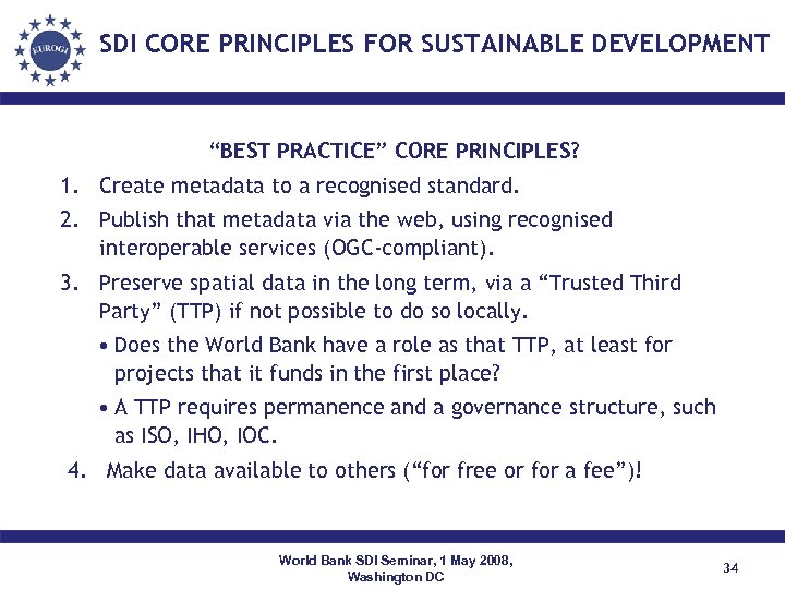 SDI CORE PRINCIPLES FOR SUSTAINABLE DEVELOPMENT “BEST PRACTICE” CORE PRINCIPLES? 1. Create metadata to