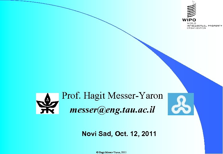 Prof. Hagit Messer-Yaron messer@eng. tau. ac. il Novi Sad, Oct. 12, 2011 © Hagit