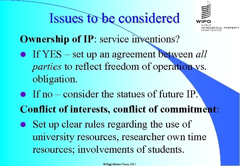 Issues to be considered Ownership of IP: service inventions? l If YES – set