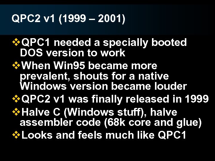 QPC 2 v 1 (1999 – 2001) v. QPC 1 needed a specially booted