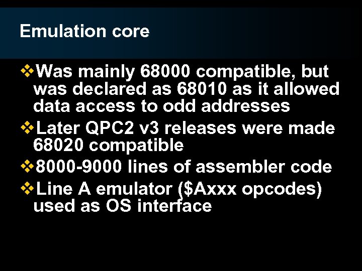 Emulation core v. Was mainly 68000 compatible, but was declared as 68010 as it