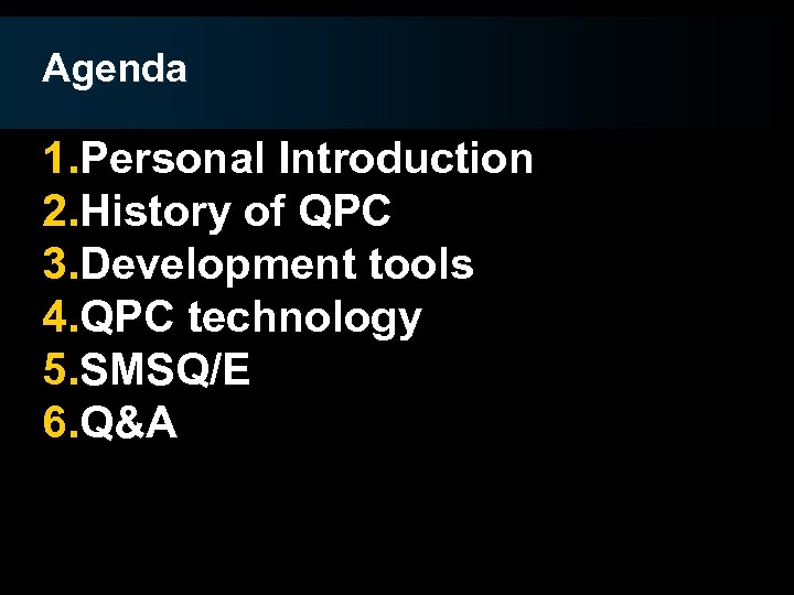 Agenda 1. Personal Introduction 2. History of QPC 3. Development tools 4. QPC technology