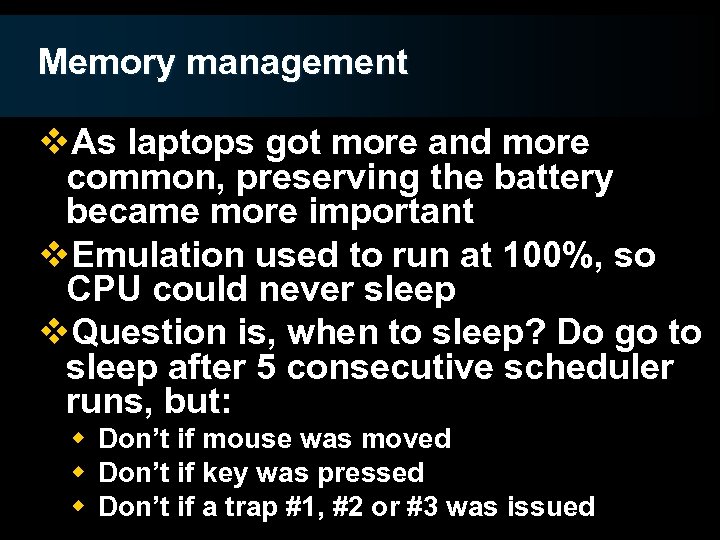 Memory management v. As laptops got more and more common, preserving the battery became