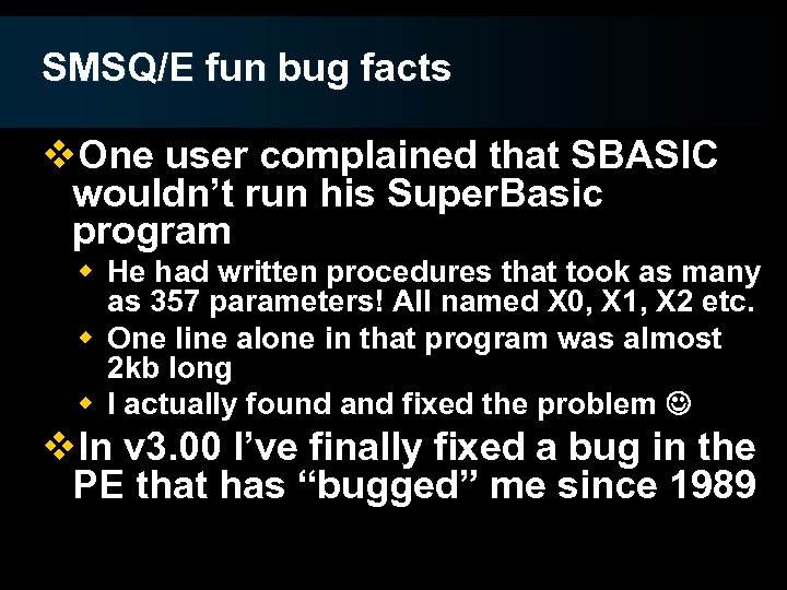 SMSQ/E fun bug facts v. One user complained that SBASIC wouldn’t run his Super.