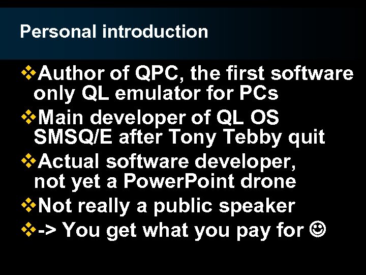 Personal introduction v. Author of QPC, the first software only QL emulator for PCs