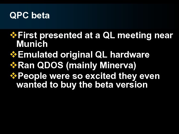 QPC beta v. First presented at a QL meeting near Munich v. Emulated original