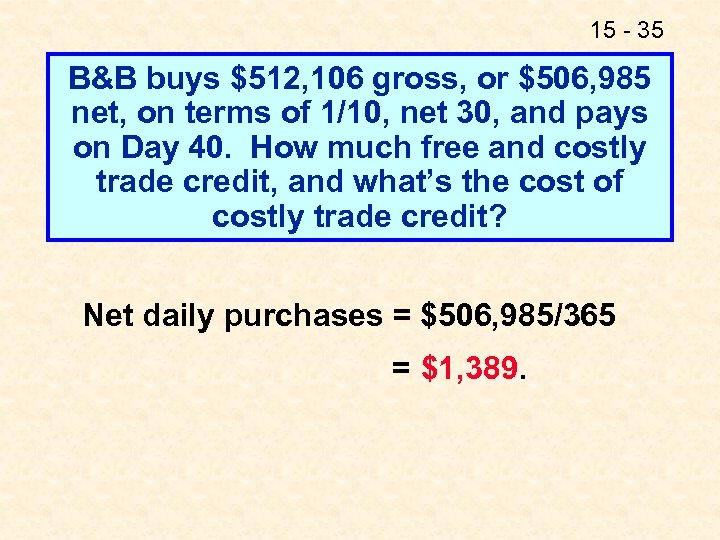 15 - 35 B&B buys $512, 106 gross, or $506, 985 net, on terms