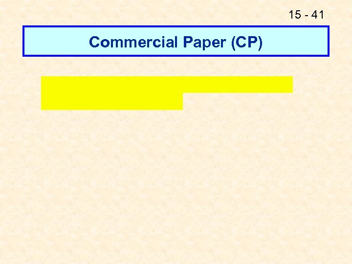 15 - 41 Commercial Paper (CP) 