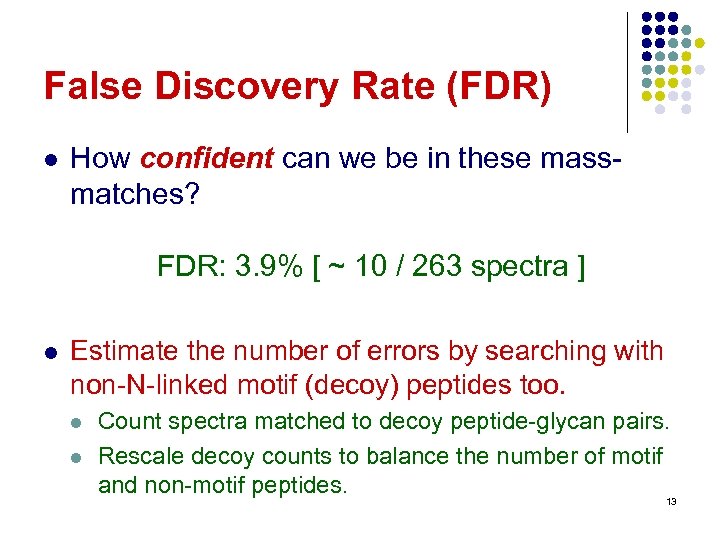 False Discovery Rate (FDR) l How confident can we be in these massmatches? FDR: