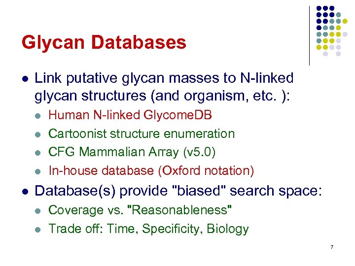 Glycan Databases l Link putative glycan masses to N-linked glycan structures (and organism, etc.