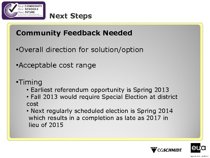 Next Steps Community Feedback Needed • Overall direction for solution/option • Acceptable cost range