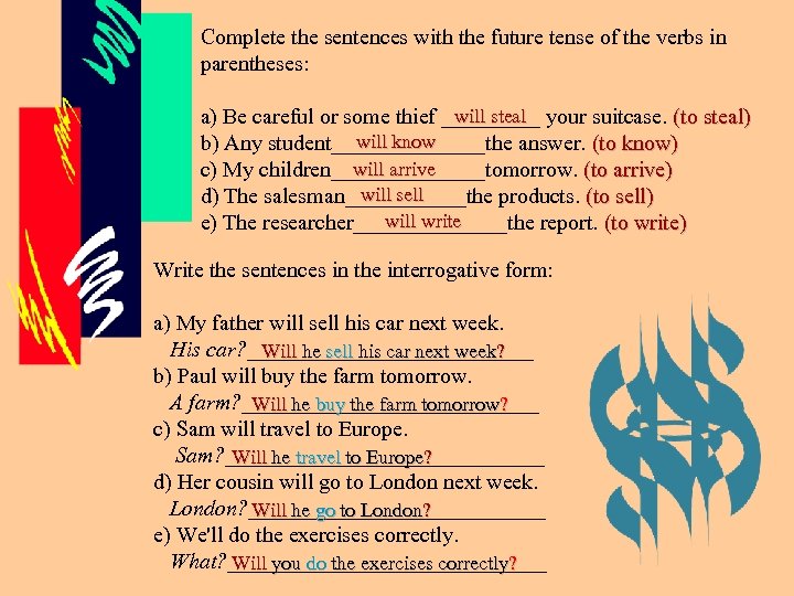 Complete the sentences with the future tense of the verbs in parentheses: will steal