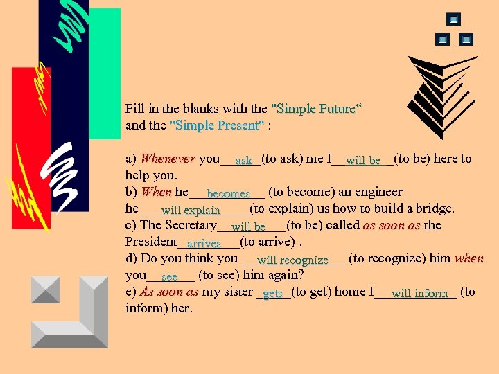 Fill in the blanks with the "Simple Future“ and the "Simple Present" : "Simple