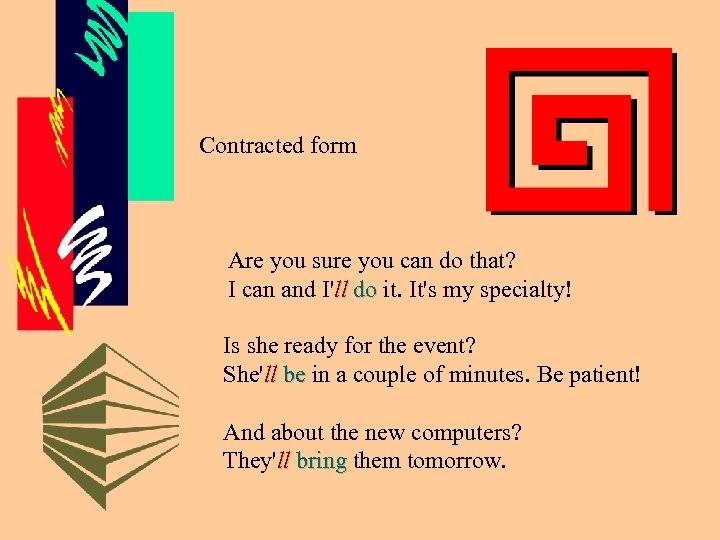 Contracted form Are you sure you can do that? I can and I'll do