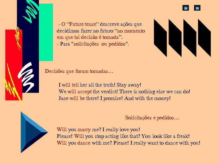  - O “Future tense“ descreve ações que decidimos fazer no futuro “no momento