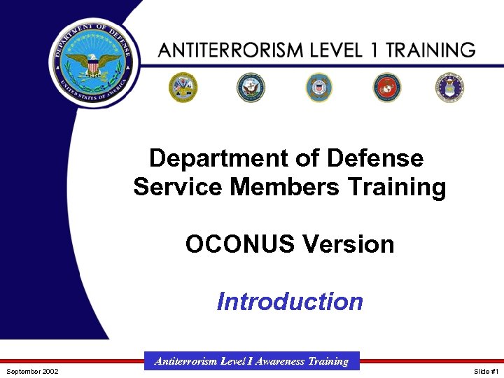Department of Defense Service Members Training OCONUS Version Introduction September 2002 Antiterrorism Level I