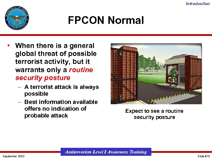 Introduction FPCON Normal • When there is a general global threat of possible terrorist