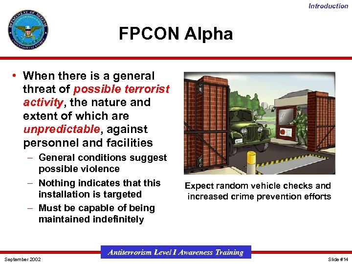 Introduction FPCON Alpha • When there is a general threat of possible terrorist activity,