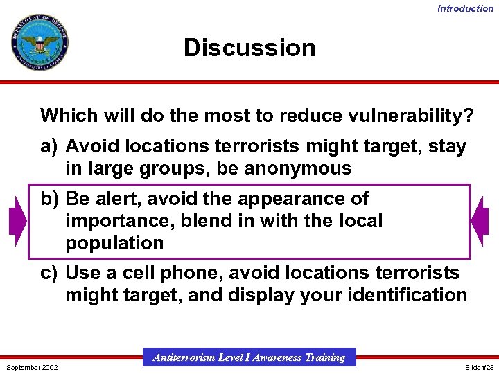 Introduction Discussion Which will do the most to reduce vulnerability? a) Avoid locations terrorists