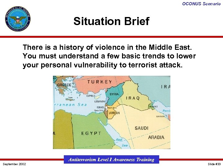 OCONUS Scenario Situation Brief There is a history of violence in the Middle East.