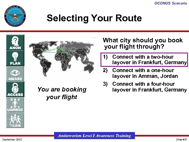OCONUS Scenario Selecting Your Route What city should you book your flight through? You