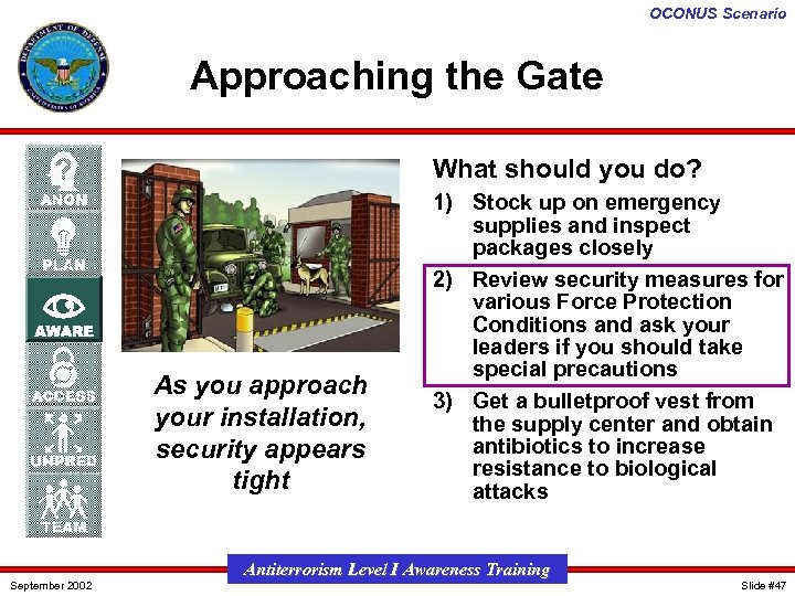 OCONUS Scenario Approaching the Gate What should you do? As you approach your installation,