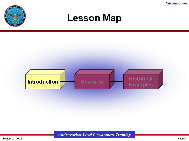 Introduction Lesson Map Introduction September 2002 Scenario Historical Examples Antiterrorism Level I Awareness Training