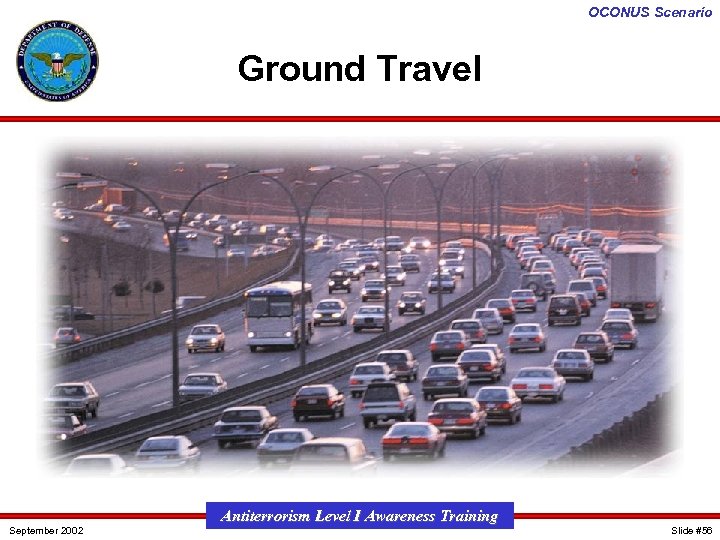 OCONUS Scenario Ground Travel September 2002 Antiterrorism Level I Awareness Training Slide #56 