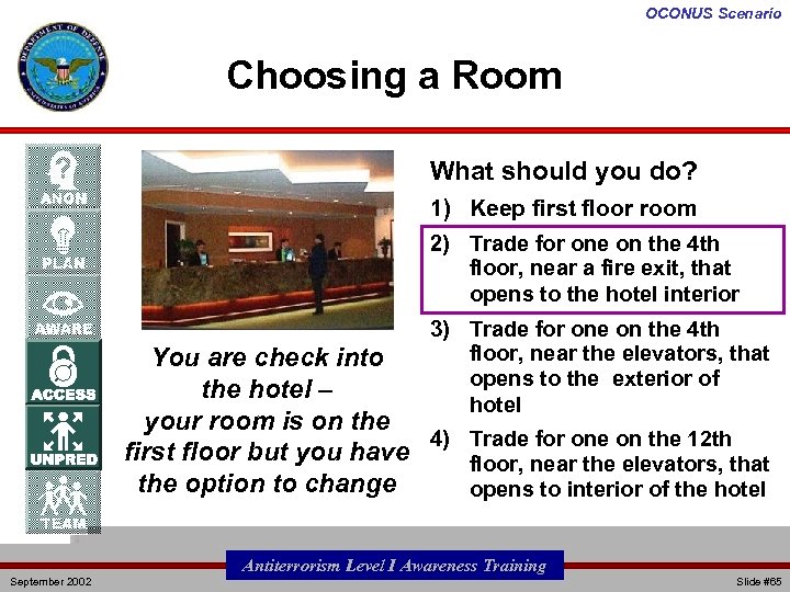 OCONUS Scenario Choosing a Room What should you do? 1) Keep first floor room