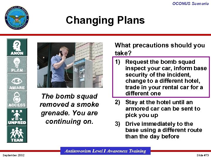 OCONUS Scenario Changing Plans What precautions should you take? The bomb squad removed a