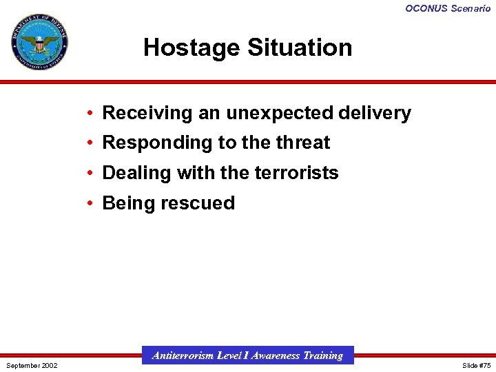 OCONUS Scenario Hostage Situation • Receiving an unexpected delivery • Responding to the threat